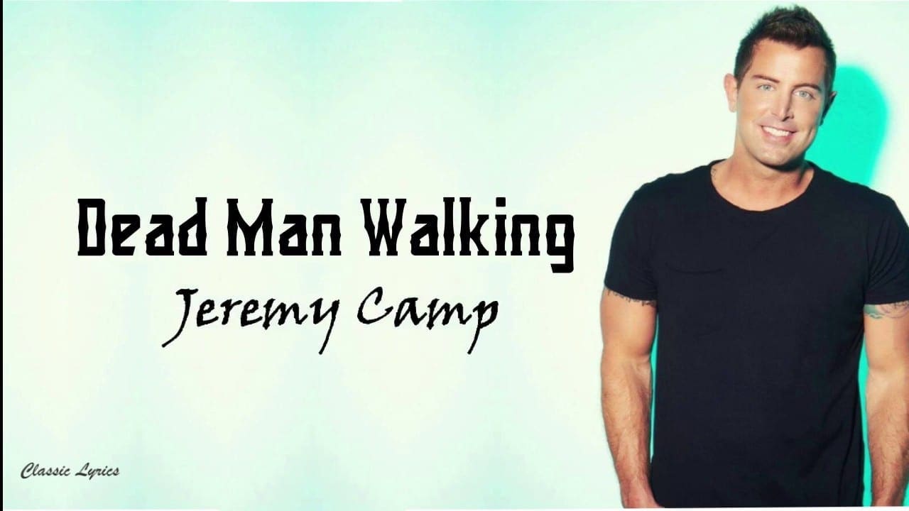 Jeremy Camp – Dead Man Walking